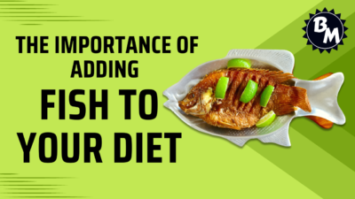 The Importance of Adding Fish To Your Diet